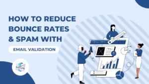 How to reduce bounce rates and spam with email list validation