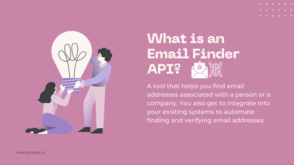 Vector image of two people holding a huge electric bulb with a definition written on the right side of the image mentioning, What is an email finder API? A tool that helps you find email addresses associated with a person or a company. You also get to integrate into your existing systems to automate finding and verifying email addresses.