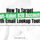 How To Target High-Value B2B Accounts With Email Lookup Tools