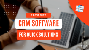 7 Best Free CRM Software For Quick Solutions