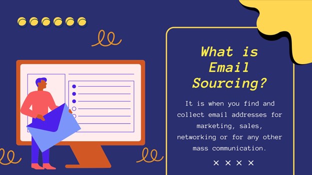 What is email sourcing? It is when you find email addresses for marketing, sales, networking or any other mass communication. The image includes a vector image of a person standing in front of a computer screen holding an email shaped envelope.